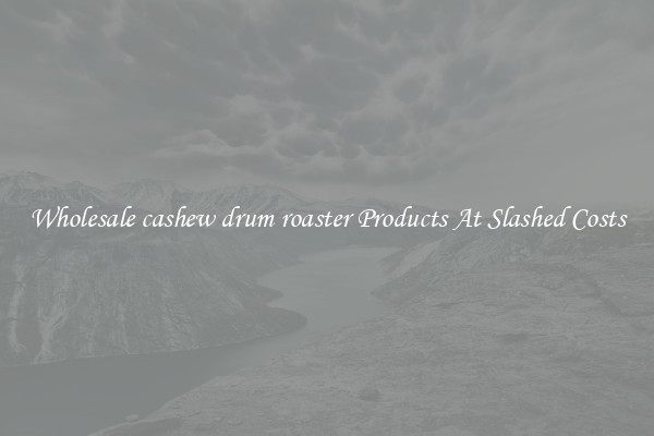 Wholesale cashew drum roaster Products At Slashed Costs