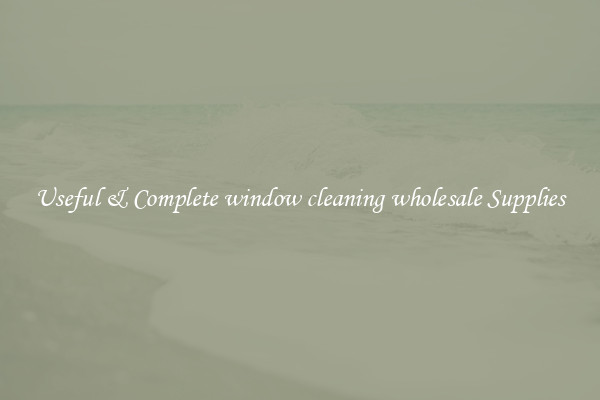 Useful & Complete window cleaning wholesale Supplies
