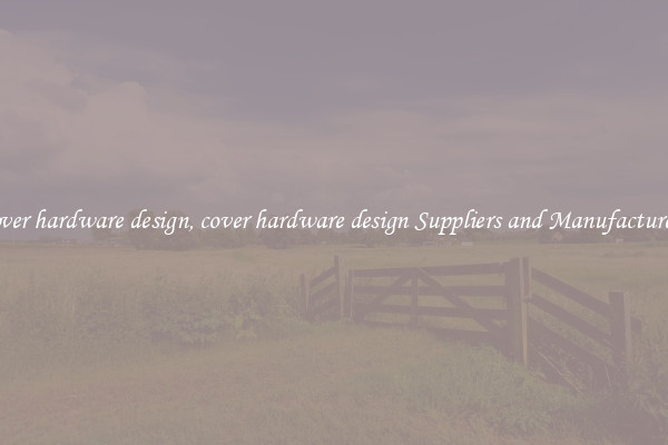 cover hardware design, cover hardware design Suppliers and Manufacturers