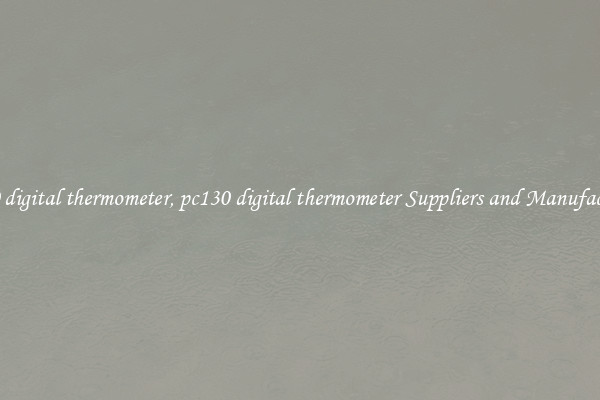 pc130 digital thermometer, pc130 digital thermometer Suppliers and Manufacturers
