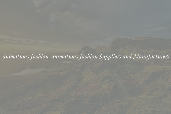 animations fashion, animations fashion Suppliers and Manufacturers