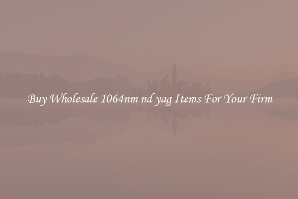 Buy Wholesale 1064nm nd yag Items For Your Firm