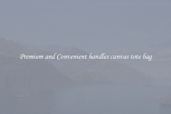 Premium and Convenient handles canvas tote bag