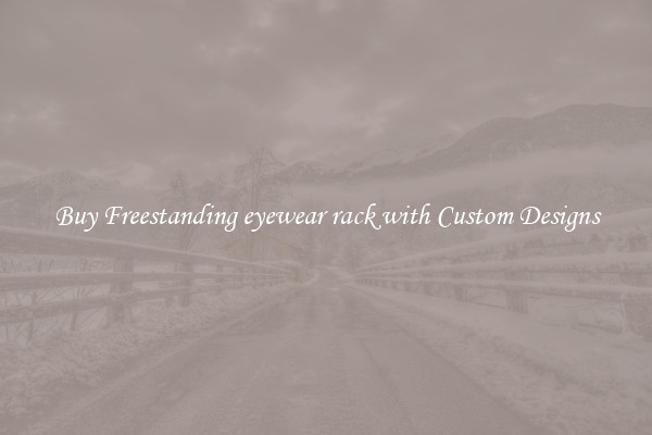 Buy Freestanding eyewear rack with Custom Designs
