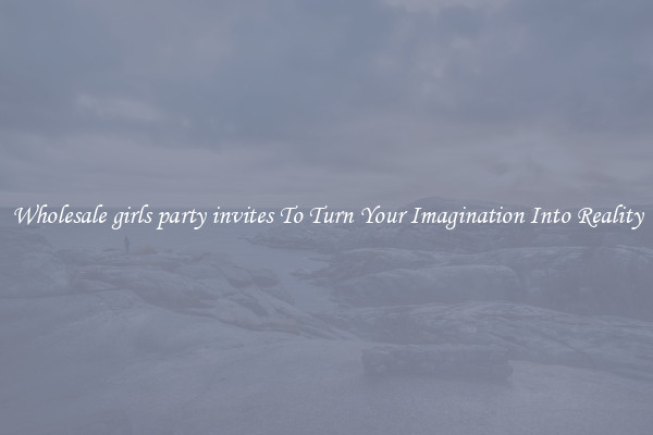 Wholesale girls party invites To Turn Your Imagination Into Reality