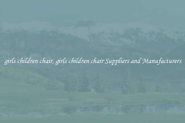 girls children chair, girls children chair Suppliers and Manufacturers