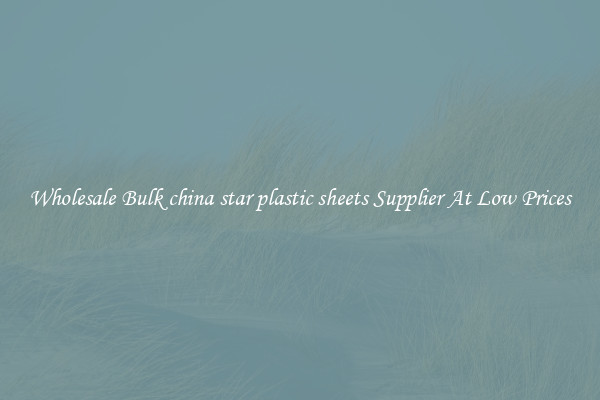 Wholesale Bulk china star plastic sheets Supplier At Low Prices