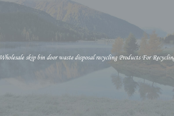 Wholesale skip bin door waste disposal recycling Products For Recycling