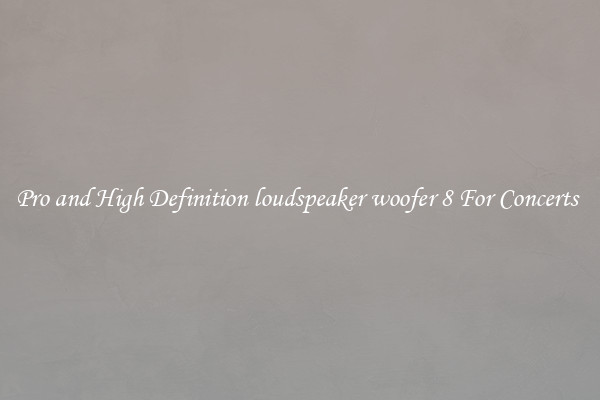 Pro and High Definition loudspeaker woofer 8 For Concerts 