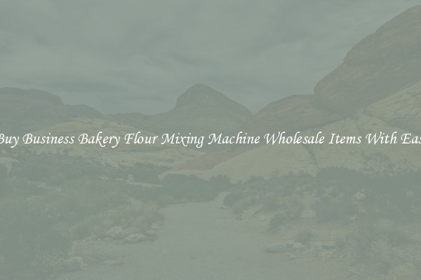 Buy Business Bakery Flour Mixing Machine Wholesale Items With Ease