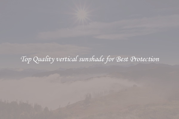Top Quality vertical sunshade for Best Protection