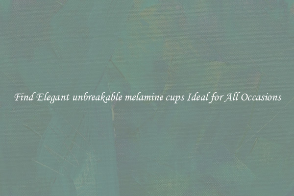 Find Elegant unbreakable melamine cups Ideal for All Occasions