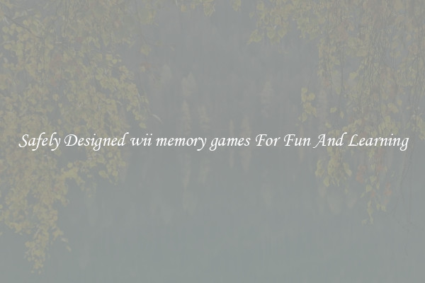 Safely Designed wii memory games For Fun And Learning
