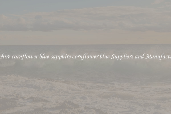 sapphire cornflower blue sapphire cornflower blue Suppliers and Manufacturers