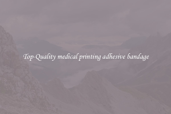 Top-Quality medical printing adhesive bandage