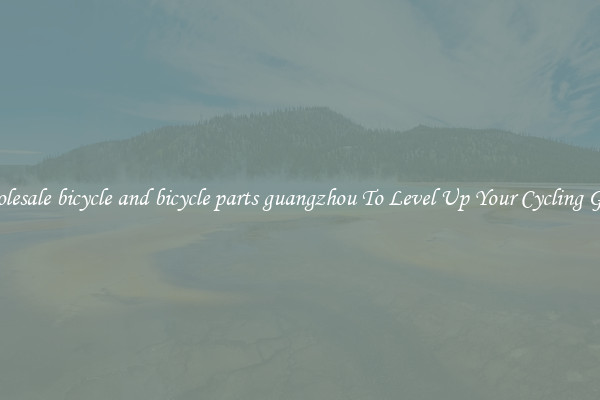 Wholesale bicycle and bicycle parts guangzhou To Level Up Your Cycling Game