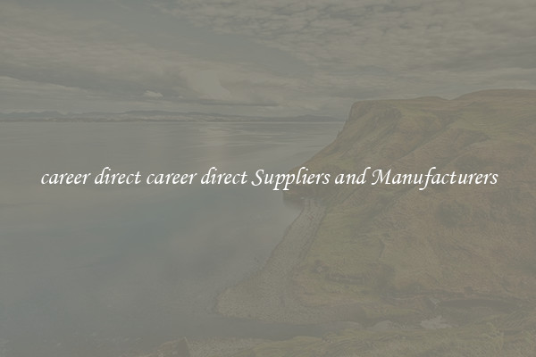 career direct career direct Suppliers and Manufacturers