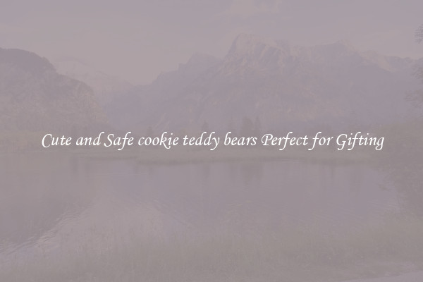 Cute and Safe cookie teddy bears Perfect for Gifting