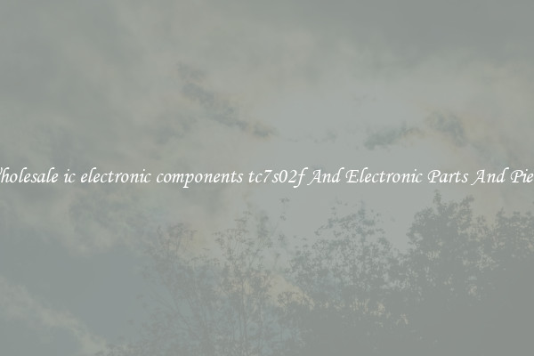 Wholesale ic electronic components tc7s02f And Electronic Parts And Pieces