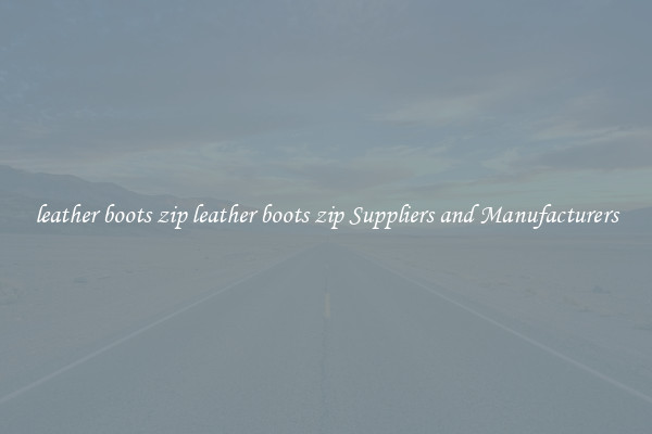 leather boots zip leather boots zip Suppliers and Manufacturers