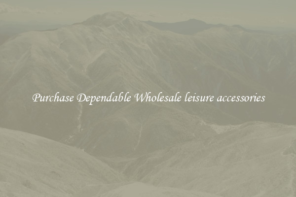 Purchase Dependable Wholesale leisure accessories