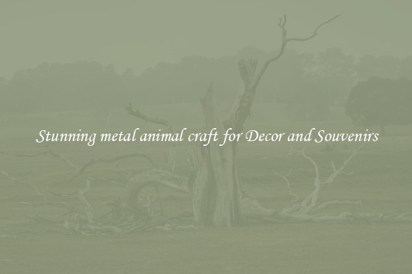 Stunning metal animal craft for Decor and Souvenirs
