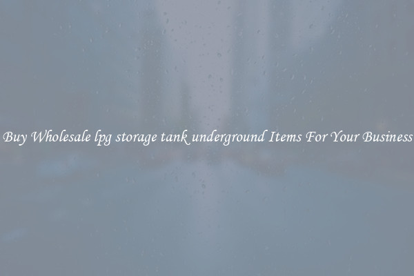 Buy Wholesale lpg storage tank underground Items For Your Business