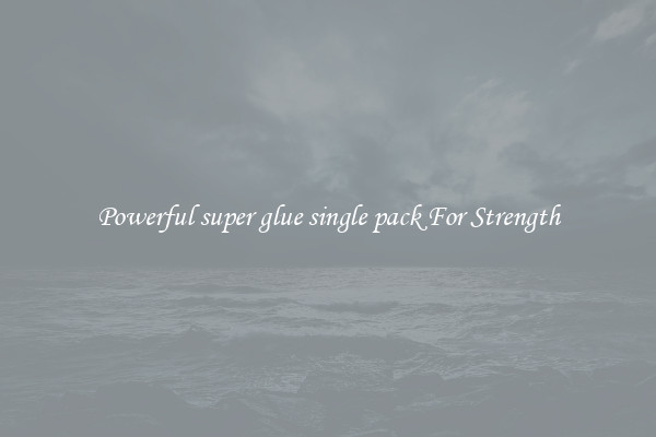 Powerful super glue single pack For Strength